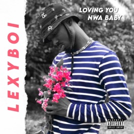 Loving You Lexy Boi