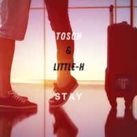 Stay - Single - Tosch & Little-H