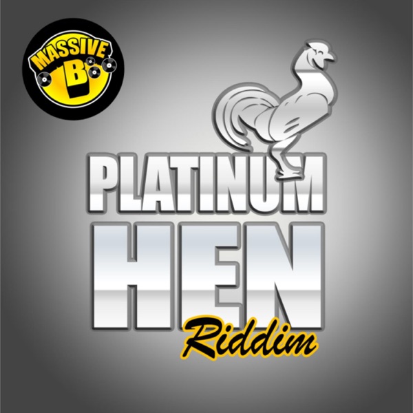 Massive B Presents: Platinum Hen Riddim - EP