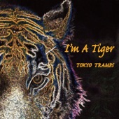 Tokyo Tramps - I'm a Tiger