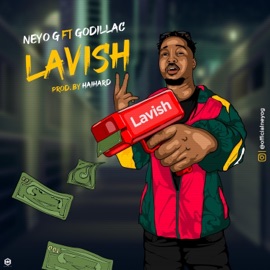 Lavish (feat. Godillac) NEYO G