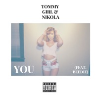 You (feat. Beedie) - Single - Tommy Girl & Sincerely Nikola