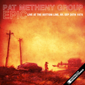 Epic (Remastered) [Live At the Bottom Line, NY, 26 Sep 1978] - Pat Metheny Group