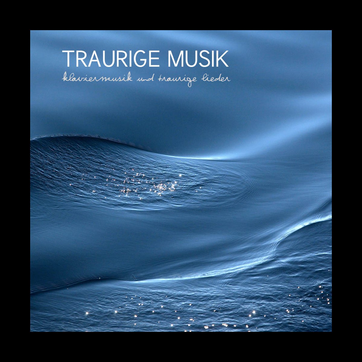 Traurige Musik: Traurige Lieder und Klaviermusik by Traurige Lieder &  Klavier on Apple Music