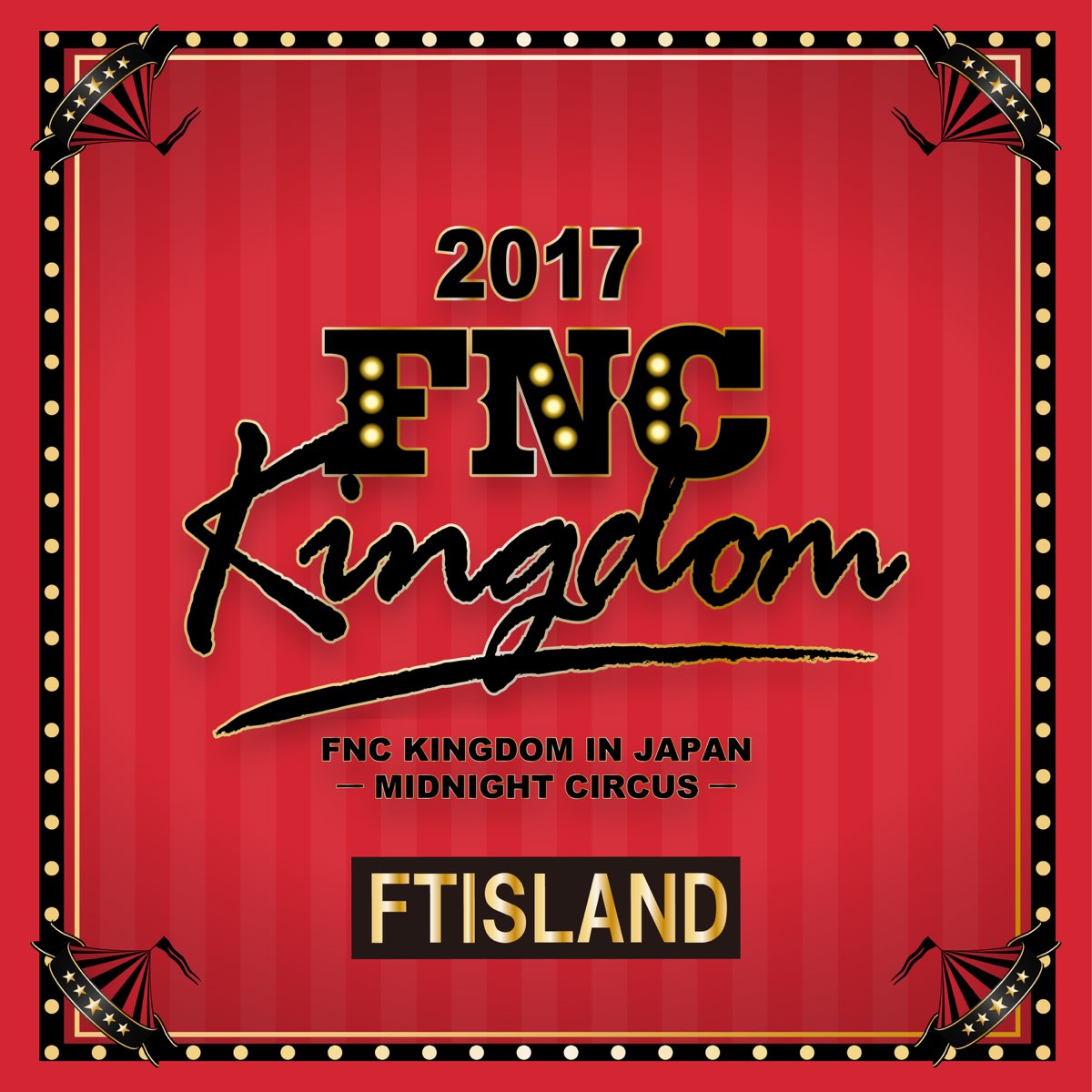 Live 2017 FNC Kingdom -Midnight Circus- - Album by FTISLAND