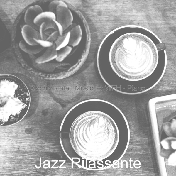Sophisticated Music for WFH - Piano