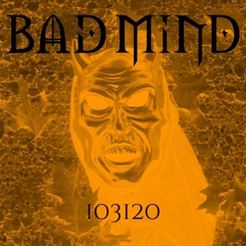 103120 Bad Mind
