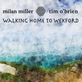 Milan Miller,Tim O'brien - Walking Home to Wexford