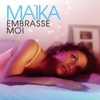 Maïka - Embrasse-moi