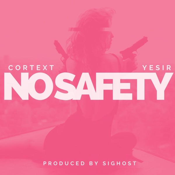 No Safety (feat. Yesir) - Single - Cortext