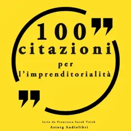 100 citazioni per l’imprenditorialità: Le 100 citazioni di...
