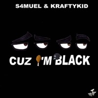 Cuz I'm Black (feat. Kraftykid) - Single - S4muel