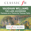 Vaughan Williams: The Lark Ascending (Classic FM: The Full Works) - Academy of St Martin in the Fields, Sir Neville Marriner, London Philharmonic Orchestra & New Queen's Hall Orchestra