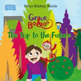 Grace & Bobo - The Trip To The Future (Unabridged)