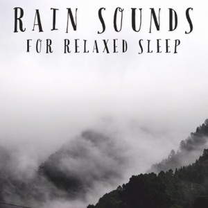 Rain Sounds For Relaxed Sleep