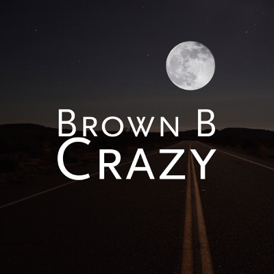 Crazy - Brown B.