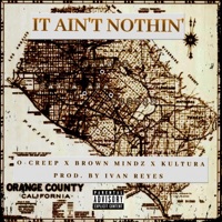 It Ain't Nothin' - Single - O-Creep, BrownMindz & Kultura