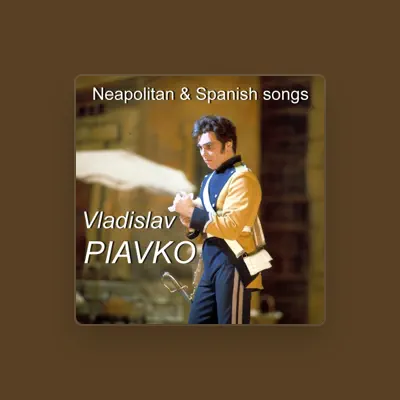 Vladislav Piavko을(를) 듣고, 뮤직 비디오를 보고, 약력을 읽고, 투어 일정 등을 확인하세요!