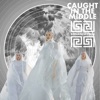 Caught In the Middle - Single