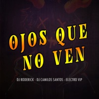 Ojos Que No Ven - Single - Dj Roderick, Dj Camilo Santos & Electro VIP