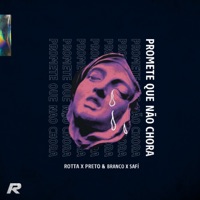 Promete Que Não Chora - Single - Rotta, Preto & Branco & Safi