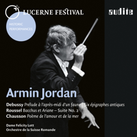 Felicity Lott, Armin Jordan & L'Orchestre de la Suisse Romande - Armin Jordan conducts Debussy, Roussel & Chausson (Live) artwork