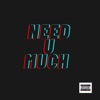 Need You Much - Single