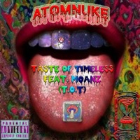 Taste of Timeless (T.O.T) [feat. Moanz] - Single - Atomnuke