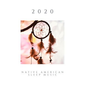 2020 Native American Sleep Music - Shamanic Sleeping Songs for Astral Journeys