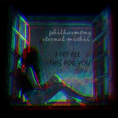 I Did All This For You (feat. Eternal Michii) - Single