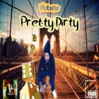Pretty Dirty - Nutsino