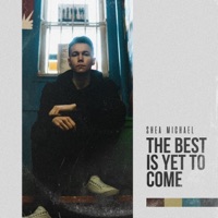 The Best Is Yet to Come - Single - Shea Michael