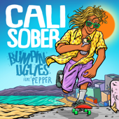 Cali Sober (feat. Pepper) - Bumpin Uglies