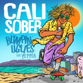 Cali Sober (feat. Pepper) Bumpin Uglies