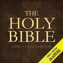 The Holy Bible: King James Version: The Old and New Testaments (Unabridged)
