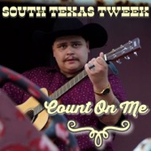 South Texas Tweek - Count on Me