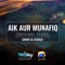 Aik Aur Munafiq (Original Score) - Sahir Ali Bagga lyrics