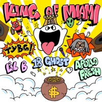 KING of MIAMI (feat. Lil B & Apollo Fresh) - Single - 18 Ghost