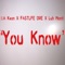 You Know (feat. Fastlife Dre & Mia Keon) - Luh Monti lyrics