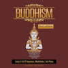 Buddhism: Living a Life of Happiness, Mindfulness & Peace: Present Moment, Dalai Lama, Well Being, Stress Free, Inner Peace, Zen Meditation, Buddha, Taoism (Unabridged) - James Huang