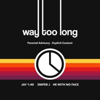 Way Too Long (feat. Sniper J & He With No Face) - Single - Jay 1:40