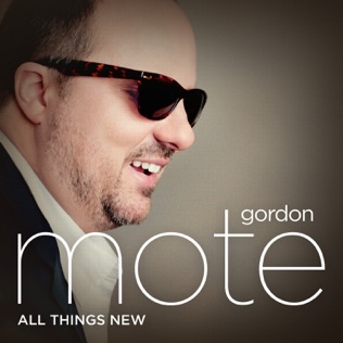 Gordon Mote All Things New