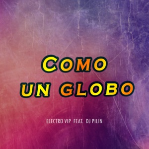 Como un Globo (feat. Dj Pilin)