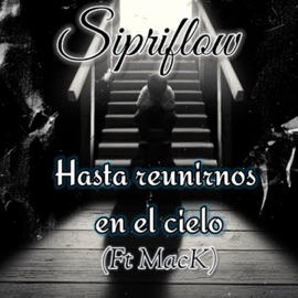 Hasta Reunirnos en el Cielo (feat. Mack) Sipriflow