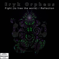 Fight (To Free the World) / Reflection - Single - Eryk Orpheus