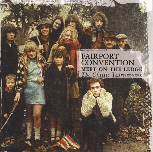 Fairport Convention - Meet On the Ledge - The Classic Years (1967-1975)