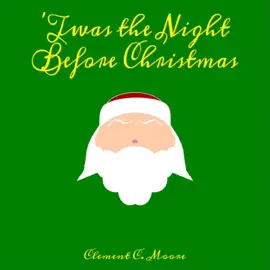 'Twas the Night Before Christmas: A Visit from St. Nicholas