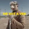 Me Vas a Ver