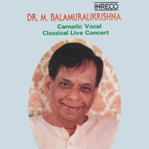 Carnatic Vocal Live Dr. M. Balamuralikrishna