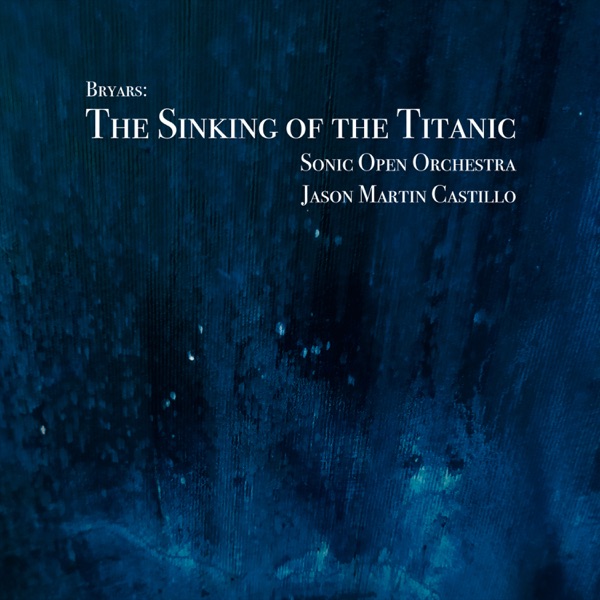 Bryars: The Sinking of the Titanic (feat. Zachary Paul, Drum & Lace, Dave Valdez & Gavin Bryars)